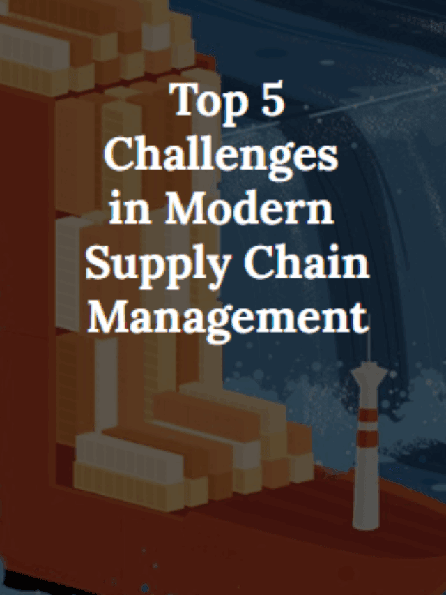 Top 5 Modern Supply Chain Management Challenges – 2025 ...