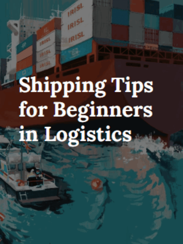Shipping Tips for Beginners in Logistics