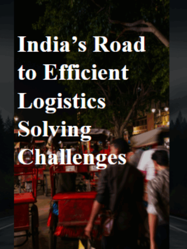 India’s Road to Efficient Logistics