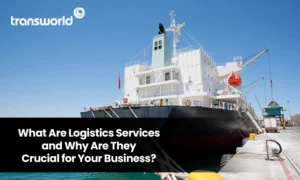 Logistics Services are Crucial for Your Business