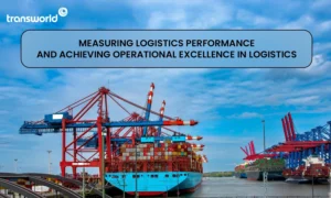 Measuring Logistics Performance, Achieving Operational Excellence in Logistics