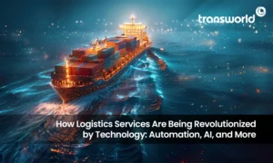 Logistics Services Are Being Revolutionized by Technology